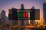 Reasons to Visit Dubai